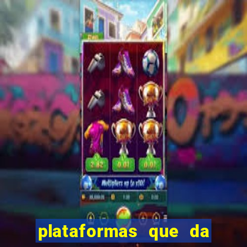 plataformas que da bonus no cadastro e saca no free